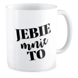 Kubek BEZ CENZURY J*bie mnie to